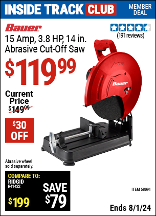 Inside Track Club members can Buy the BAUER 15 Amp 3.8 HP 14 in. Abrasive Cut-Off Saw (Item 58091) for $119.99, valid through 8/1/2024.