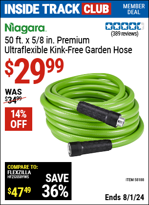 Inside Track Club members can Buy the NIAGARA 50 ft. Premium Ultra Flexible Kink Free Garden Hose (Item 58188) for $29.99, valid through 8/1/2024.