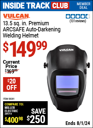 Inside Track Club members can Buy the VULCAN Premium ARCSAFE Auto-Darkening Welding Helmet (Item 58201) for $149.99, valid through 8/1/2024.