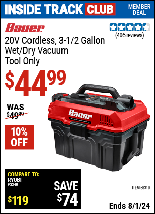 Inside Track Club members can Buy the BAUER 20V Cordless 3-1/2 Gallon Wet/Dry Vacuum, Tool Only (Item 58310) for $44.99, valid through 8/1/2024.