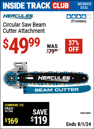 Inside Track Club members can Buy the HERCULES Circular Saw Beam Cutter Attachment (Item 58804) for $49.99, valid through 8/1/2024.