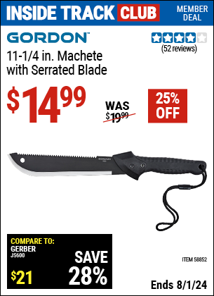Inside Track Club members can Buy the GORDON 11-1/4 in. Machete with Serrated Blade (Item 58852) for $14.99, valid through 8/1/2024.