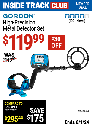 Inside Track Club members can Buy the GORDON High Precision Metal Detector Set (Item 58892) for $119.99, valid through 8/1/2024.