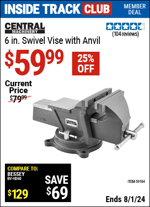 Inside Track Club members can Buy the CENTRAL MACHINERY 6 in. Swivel Vise with Anvil (Item 59104) for $59.99, valid through 8/1/2024.