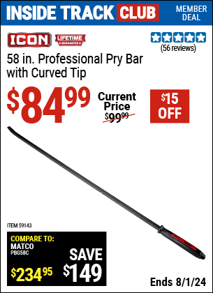 Inside Track Club members can Buy the ICON 58 in. Professional Pry Bar with Curved Tip (Item 59143) for $84.99, valid through 8/1/2024.