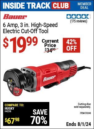 Inside Track Club members can Buy the BAUER 6 Amp, 3 in. High Speed Electric Cut-Off Tool (Item 59248) for $19.99, valid through 8/1/2024.