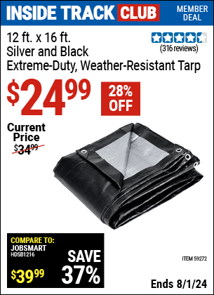 Inside Track Club members can Buy the 12 ft. x 16 ft. Silver and Black Extreme Duty Weather Resistant Tarp (Item 59272) for $24.99, valid through 8/1/2024.