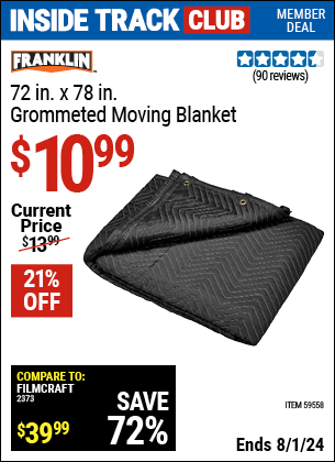 Inside Track Club members can Buy the FRANKLIN 72 in. x 78 in. Grommeted Moving Blanket (Item 59558) for $10.99, valid through 8/1/2024.