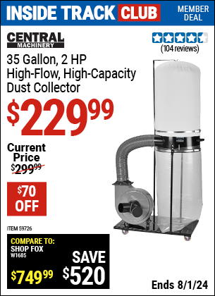 Inside Track Club members can Buy the CENTRAL MACHINERY 35 Gallon, 2 HP High-Flow High-Capacity Dust Collector (Item 59726) for $229.99, valid through 8/1/2024.