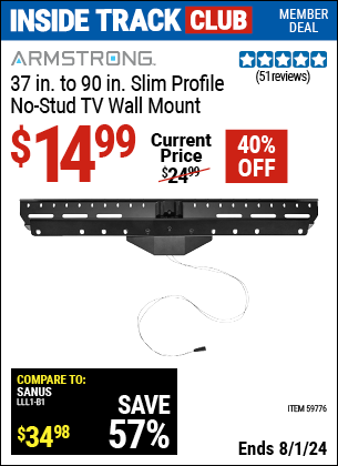 Inside Track Club members can Buy the ARMSTRONG 37 in. to 90 in. Slim Profile No-Stud TV Wall Mount (Item 59776) for $14.99, valid through 8/1/2024.