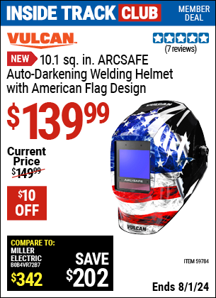 Inside Track Club members can Buy the VULCAN 10.1 sq. in. ARCSAFE Auto-Darkening Welding Helmet with American Flag Design (Item 59784) for $139.99, valid through 8/1/2024.