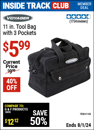 Inside Track Club members can Buy the VOYAGER 11 in. Tool Bag with 3 Pockets (Item 61168) for $5.99, valid through 8/1/2024.