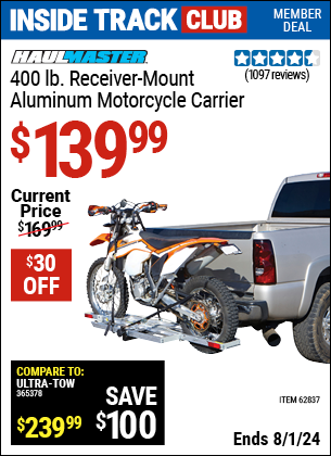 Inside Track Club members can Buy the HAUL-MASTER 400 Lbs. Receiver-Mount Motorcycle Carrier (Item 62837) for $139.99, valid through 8/1/2024.