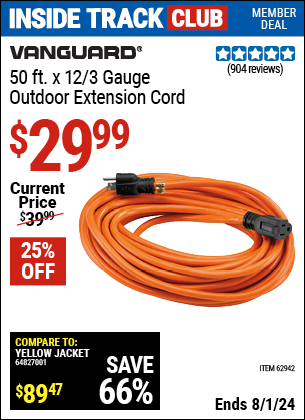 Inside Track Club members can Buy the VANGUARD 50 ft. x 12/3 Gauge Outdoor Extension Cord (Item 62942) for $29.99, valid through 8/1/2024.