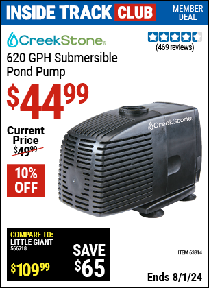 Inside Track Club members can Buy the CREEKSTONE 620 GPH Submersible Pond Pump (Item 63314) for $44.99, valid through 8/1/2024.