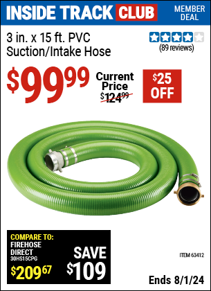 Inside Track Club members can Buy the 3 in. x 15 ft. PVC Intake Hose (Item 63412) for $99.99, valid through 8/1/2024.