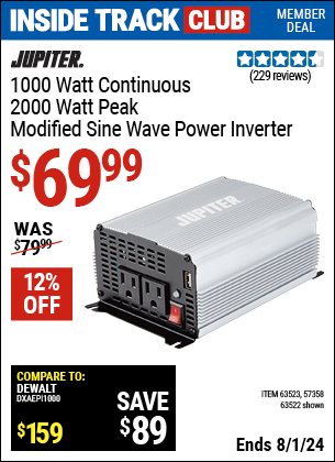 Inside Track Club members can Buy the JUPITER 1000 Watt Continuous/2000 Watt Peak Modified Sine Wave Power Inverter (Item 63522/63523/57358) for $69.99, valid through 8/1/2024.