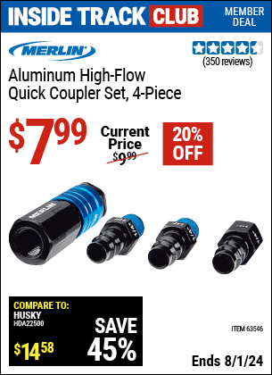 Inside Track Club members can Buy the MERLIN High Flow Aluminum Coupler Connector Kit 4 Pc. (Item 63546) for $7.99, valid through 8/1/2024.