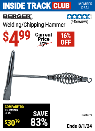 Inside Track Club members can Buy the BERGER Welding/Chipping Hammer (Item 63773) for $4.99, valid through 8/1/2024.