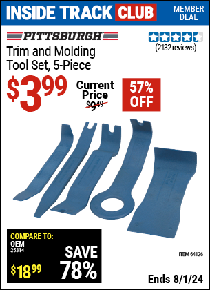 Inside Track Club members can Buy the PITTSBURGH AUTOMOTIVE Trim And Molding Tool Set 5 Pc. (Item 64126) for $3.99, valid through 8/1/2024.