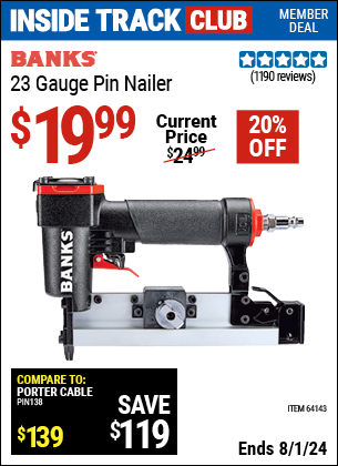 Inside Track Club members can Buy the BANKS 23 Gauge Pin Nailer (Item 64143) for $19.99, valid through 8/1/2024.
