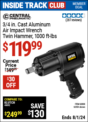 Inside Track Club members can Buy the CENTRAL PNEUMATIC 3/4 in. Heavy Duty Air Impact Wrench (Item 66984/60808) for $119.99, valid through 8/1/2024.
