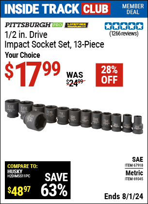 Inside Track Club members can Buy the PITTSBURGH 1/2 in. Drive Metric Impact Socket Set, 13 Pc. (Item 67902) for $17.99, valid through 8/1/2024.