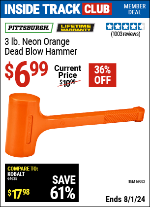 Inside Track Club members can Buy the PITTSBURGH 3 lb. Neon Orange Dead Blow Hammer (Item 69002) for $6.99, valid through 8/1/2024.
