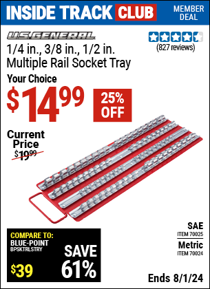 Inside Track Club members can Buy the U.S. GENERAL 1/4 in. 3/8 in. 1/2 in. Multi-Rail Socket Tray (Item 70024/70025) for $14.99, valid through 8/1/2024.