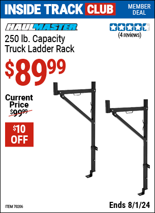Inside Track Club members can Buy the HAUL-MASTER 250 lb. Capacity Truck Ladder Rack (Item 70206) for $89.99, valid through 8/1/2024.