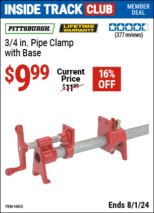 Inside Track Club members can Buy the PITTSBURGH 3/4 in. Pipe Clamp with Base (Item 94053) for $9.99, valid through 8/1/2024.