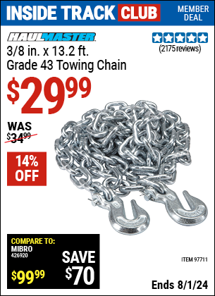 Inside Track Club members can Buy the HAUL-MASTER 3/8 in. x 13.2 ft. Grade 43 Towing Chain (Item 97711) for $29.99, valid through 8/1/2024.