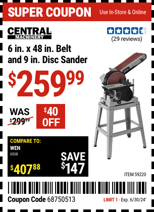 Buy the CENTRAL MACHINERY 6 in. x 48 in., Belt and 9 in., Disc Sander (Item 59220) for $259.99, valid through 6/30/2024.