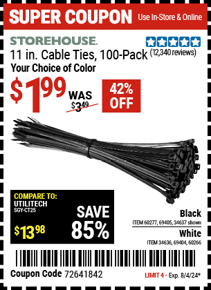 Buy the STOREHOUSE 11 in. Cable Ties 100-Pack (Item 60277/69405/60277/60266/34636/69404) for $1.99, valid through 8/4/2024.