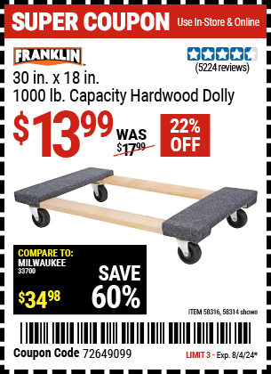 Buy the FRANKLIN 30 in. x 19 in., 1000 lb. Capacity Hardwood Dolly (Item 58314/58316) for $13.99, valid through 8/4/2024.