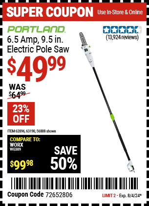 Buy the PORTLAND 6.5 Amp, 9.5 in. Electric Pole Saw (Item 56808/62896/63190) for $49.99, valid through 8/4/2024.