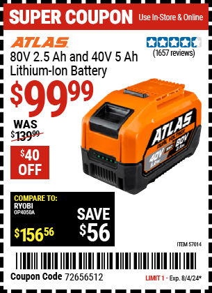 Buy the ATLAS 80V 2.5 Ah and 40V 5.0Ah Lithium-Ion Battery (Item 57014) for $99.99, valid through 8/4/2024.