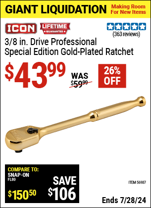 Buy the ICON 3/8 in. Drive Professional Ratchet, Genuine 24 Karat Gold Plated (Item 56907) for $43.99, valid through 7/28/2024.
