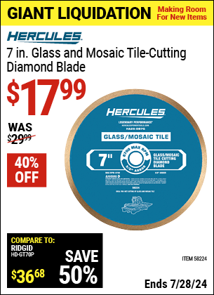 Buy the HERCULES 7 in. Glass and Mosaic Tile Cutting Diamond Blade (Item 58224) for $17.99, valid through 7/28/2024.