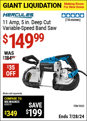 Buy the HERCULES 11 Amp, 5 in. Deep Cut Variable-Speed Band Saw (Item 59229) for $149.99, valid through 7/28/2024.