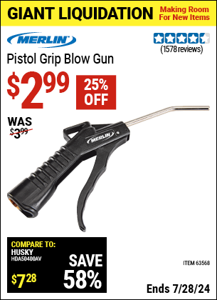 Buy the MERLIN Pistol Grip Blow Gun (Item 63568) for $2.99, valid through 7/28/2024.