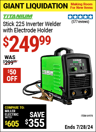 Buy the TITANIUM Stick 225 Inverter Welder with Electrode Holder (Item 64978) for $249.99, valid through 7/28/2024.