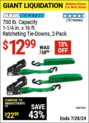 Buy the HAUL-MASTER 700 lb. Capacity 1-1/4 in. x 16 ft. Ratcheting Tie Downs 2 Pk. (Item 95067) for $12.99, valid through 7/28/2024.