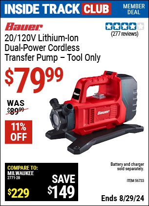 Inside Track Club members can buy the BAUER 20v/120V Lithium-Ion Dual Power Cordless Transfer Pump, Tool Only (Item 56733) for $79.99, valid through 8/29/2024.