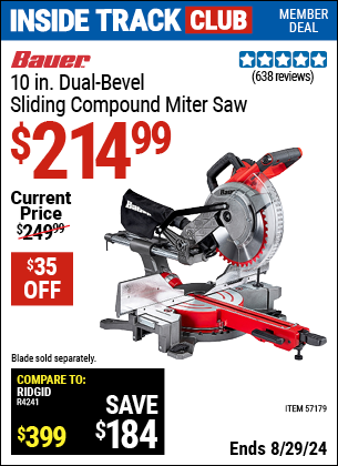 Inside Track Club members can buy the BAUER 10 in. Dual-Bevel Sliding Compound Miter Saw (Item 57179) for $214.99, valid through 8/29/2024.