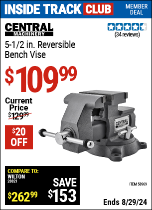 Inside Track Club members can buy the CENTRAL MACHINERY 5-1/2 in. Reversible Bench Vise (Item 58969) for $109.99, valid through 8/29/2024.