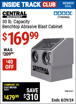 Inside Track Club members can buy the CENTRAL MACHINERY 30 lb. Capacity Benchtop Abrasive Blast Cabinet (Item 59477) for $169.99, valid through 8/29/2024.