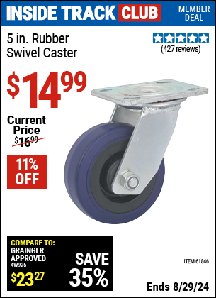 Inside Track Club members can buy the 5 in. Rubber Heavy Duty Swivel Caster (Item 61846) for $14.99, valid through 8/29/2024.