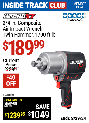 Inside Track Club members can buy the EARTHQUAKE XT 3/4 in. Composite Xtreme Torque Air Impact Wrench (Item 62892) for $189.99, valid through 8/29/2024.