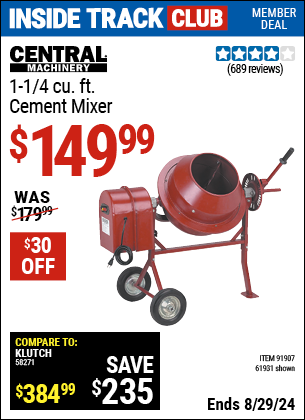 Inside Track Club members can buy the CENTRAL MACHINERY 1-1/4 Cubic ft. Cement Mixer (Item 91907/91907) for $149.99, valid through 8/29/2024.